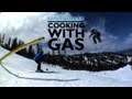 Cooking With Gas Episode 5 - TransWorld SNOWboarding