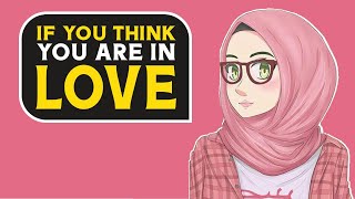 When you think you are in love - Nouman Ali Khan - Animated