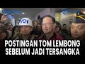 🔵[ LIVE ] Postingan Terakhir Tom Lembong Sebelum Jadi Tersangka Korupsi Impor Gula