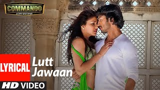 Lutt Jawaan Commando Full Lyrical Video Song | Vidyut Jamwal, Pooja Chopra