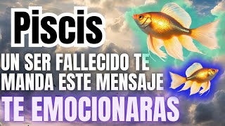 Piscis ♓️  Un Ser Fallecido Te Manda Este Mensaje ✨️Te emocionaras✨️