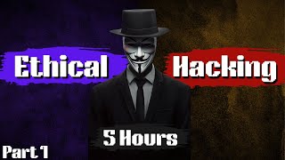 Ethical Hacking Full Course In 5 Hours - 2024 Edition - Become A Hacker! (Part 1)