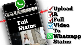 how to Post Long videos on Whatsapp status |uploaded more then 30 sec long video on Whatsapp status