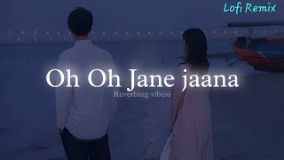 Oh Oh Jane Jaana (Slowed+Reverb) Lofi | Kamal Khan | Lofi Remix | Bollywood Lofi Song | Hindi Lofi