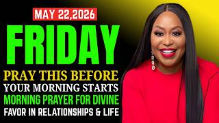 May 22, 2026 Friday Morning Prayer | Dr. Cindy Trimm Prayer for Divine Favor in Relationships & Life
