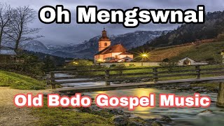 Oh Mengswnai | Gwjwn | Old Bodo Gospel Song