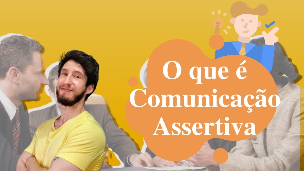 O Que é Comunicação Assertiva E Benefícios Da Assertividade No Trabalho ...