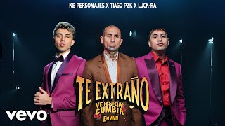 Ke Personajes, Tiago PZK, Luck Ra - Te Extraño (En Vivo) (Versión Cumbia)