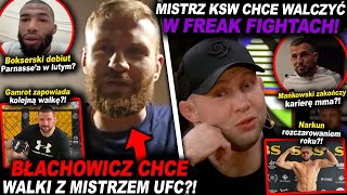 MISTRZ KSW CHCE WALCZYĆ W FREAK FIGHTACH?!(UFC,MMA,INFO,GAMROT,BŁACHOWICZ,NARKUN,PARNASSE,KHALIDOV)