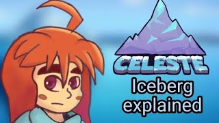 Celeste iceberg explained ( part 1 )