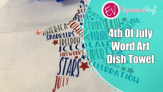 4th of July Word Art Dish Towel with Heat Transfer Vinyl