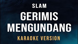 Gerimis Mengundang - Slam (Karaoke)