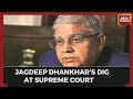 'Public Posturing From Judicial Platforms Not Good': VP Jagdeep Dhankhar's Dig At SC