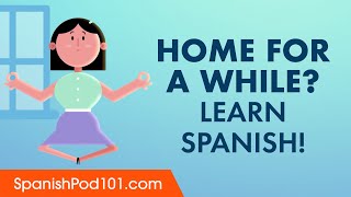 Home for a While? We Help You Learn Spanish from your House