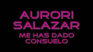 Aurori Salazar - Me has dado consuelo