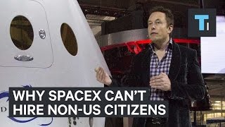 Why SpaceX Can't Hire Non-US Citizens