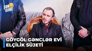 Şən Gənc - Göygöl Gənclər Evi - Elçilik süjeti (12.Bölüm)