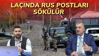 Laçında rus postları sökülür. Qarabağda nələr baş verir?- Bakir Həsənbəyli ilə SİYASİ REAKSİYA