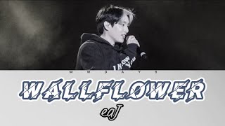 eaJ - Wallflower (English Lyrics) | mwday6