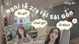 Nghỉ lễ 2/9 tại Sài Gòn Ăn gì? Chơi gì? Ở đâu? | Ho Chi Minh Vlog #2