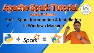EP 01. Apache Spark Tutorial - PySpark introduction & installation in Windows 10)