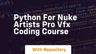 python for nuke artists pro vfx coding course