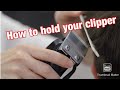 Barber Tutorial- how to hold the clipper