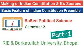 Making of Indian Constitution & It's Sources || Political science Part-1 || BaBed Semester-2