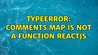 TypeError: comments.map is not a function ReactJs (2 Solutions!!)