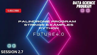 Palindrome Program In Python | Strings Examples Python Part2 | Data Science Program | Future4.0