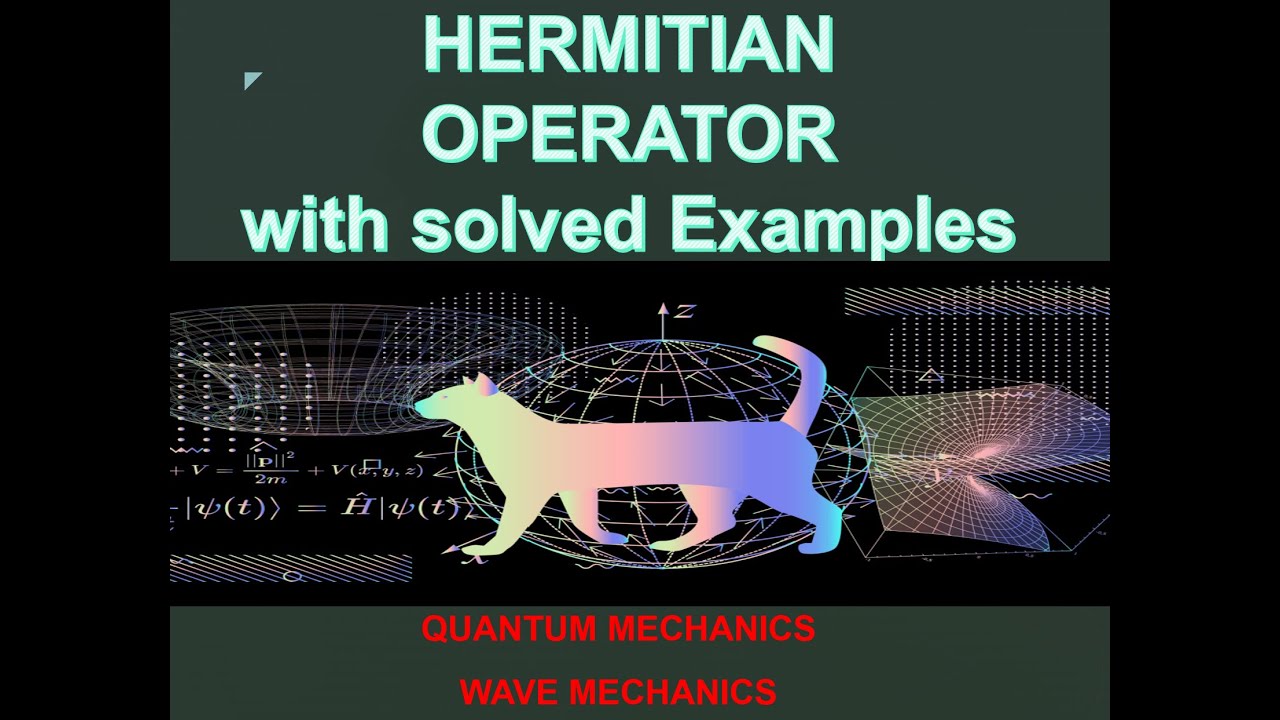 Hermitian Operator With Solved Examples | Wave Mechanics - YouTube