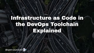 Infrastructure as Code in the DevOps Toolchain Explained