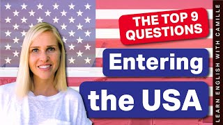Entering into the U.S. The top 9 questions you may be asked - Learn English with Camille
