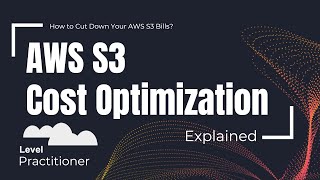 AWS S3 Cost Optimization Explained | How to Cut Down Your AWS S3 Bills?
