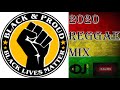 BLACK AND PROUD. BLACK LIVES MATTER. 2020 REGGAE MIX. FEAT, ANTHONY B, LITTLE HERO, LUCIANO, GINJAH