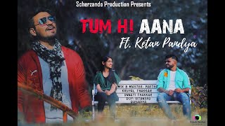Tum Hi Aaana | Cover Song | Ft. Ketan Pandya | Jubin Nautiyal | Marjaavaan