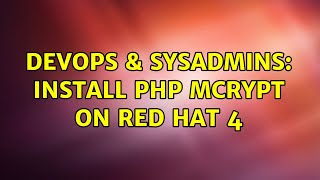 DevOps & SysAdmins: Install PHP mcrypt on Red Hat 4 (3 Solutions!!)