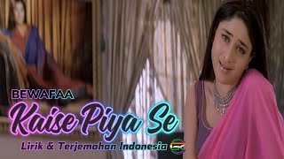 Kaise Piya Se - Lirik dan Terjemahan Indonesia - Bewafaa - Lata Mangeshkar - Kareena Kapoor