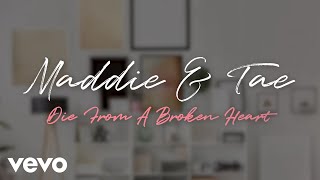 Maddie & Tae - Die From A Broken Heart (Official Lyric Video)