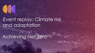 Event: Climate risk and adaptation: Achieving Net Zero