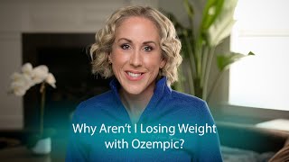 Why Aren't I Losing Weight on Ozempic?
