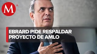 Ebrard pide respaldar a AMLO en controversias por T-MEC