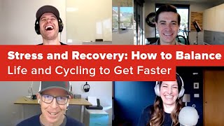 Stress and Recovery: How to Balance Cycling and Life to Get Faster (Ask a Cycling Coach 257)