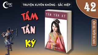 TẦM TẦN KÝ - TÁC GIẢ: HUỲNH DỊ - PHẦN 42 - KÊNH ĐỌC TRUYỆN VDCAUDIO