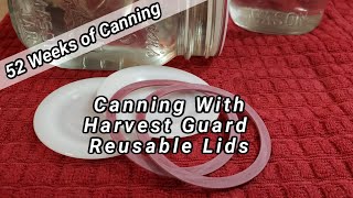 Canning With Harvest Guard Reusable Lids - 52 Weeks of Canning