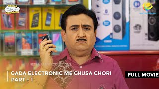 Gada Electronic me Ghusa Chor! | FULL MOVIE | Part 1| Taarak Mehta Ka Ooltah Chashmah Ep3491to 3493