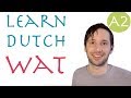 How to use wat in Dutch (A2)