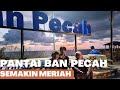 PANTAI BAN PECAH SEMAKIN MERIAH