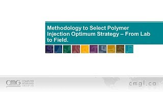 Methodology to Select the Optimum Polymer Injection Strategy – Lab to Field Study (CMG Tutorial)