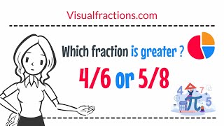 Which fraction is greater 4/6 or 5/8?